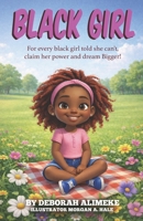 Black Girl: For every black girl told she can't claim her power and dream Bigger! 1966430302 Book Cover