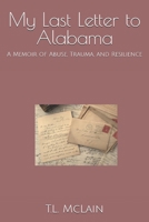 My Last Letter to Alabama: A Memoir of Abuse, Trauma, and Resilience B0GMM9RL1C Book Cover