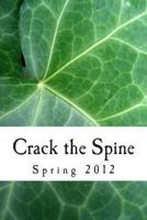 Crack the Spine: Spring 2012 1468165798 Book Cover