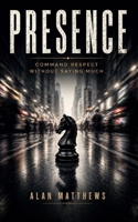 PRESENCE: Command Respect Without Saying Much (The Outer Power Series) B0H2VWW4X3 Book Cover