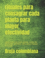 rituales para consagrar cada planta para mayor efectividad: explicacion de cada planta, credo de las hadas, gnomos, elfos para mejorar tu suerte B08DSR7H57 Book Cover