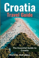 Croatia Travel Guide 2023: The Essential Guide to Croatia B0BLFZZ671 Book Cover