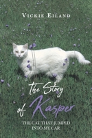 The Story of Kasper: The Cat That Jumped Into My Car 1645317870 Book Cover