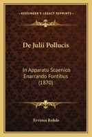De Julii Pollucis in Apparatu Scaenico Enarrando Fontibus: Accedit De Pollucis Libri Secundi Fontibus Epimetrum - Primary Source Edition 1295003767 Book Cover