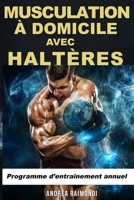 Musculation à Domicile avec Haltères: Programme d'entraînement annuel B0BSJC45YG Book Cover