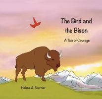 The Bird and the Bison: A Tale of Courage B0DY82CFPH Book Cover