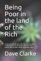 Being Poor in the land of the Rich: If you are told all your life that you are poor, at what point do you break the cycle and realize that all your needs have been met? 109750705X Book Cover