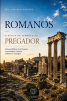 Romanos:A Bíblia do Pregador: Esboços Bíblicos para Pregação de Sermões Expositivos e Estudos Bíblicos (Epístolas de Paulo) (Portuguese Edition) B0GK67FM3F Book Cover
