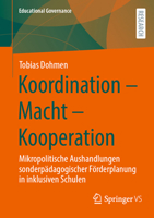Koordination- Macht- Kooperation: Mikropolitische Aushandlungen sonderpädagogischer Förderplanung in inklusiven Schulen (Educational Governance, 60) (German Edition) 3658472839 Book Cover