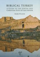 Biblical Turkey: A Guide to the Jewish and Christian Sites of Asia Minor 6055607352 Book Cover