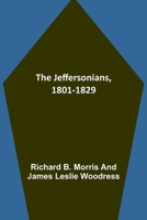 The Jeffersonians, 1801-1829 9356317763 Book Cover