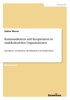 Kommunikation und Kooperation in multikulturellen Organisationen: Interaktion verschiedener Berufskulturen im Krankenhaus 386746930X Book Cover
