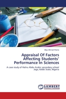 Appraisal Of Factors Affecting Students’ Performance In Sciences: A case study of Haliru Abdu Arabic secondary school Jega, Kebbi State, Nigeria 3659130745 Book Cover