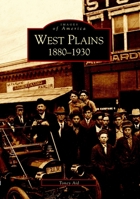 West Plains: 1880-1930 (Images of America: Missouri) 0738531596 Book Cover