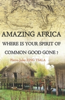 Amazing Africa, where is your Spirit of Common God gone 1086123719 Book Cover