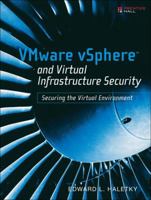 VMware vSphere and Virtual Infrastructure Security: Securing the Virtual Environment 0137158009 Book Cover
