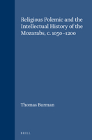 Religious Polemic and the Intellectual History of the Mozarabs, C. 1050-1200 9004099107 Book Cover