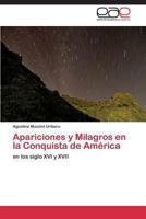 Apariciones y Milagros en la Conquista de América: en los siglo XVI y XVII 3848472147 Book Cover