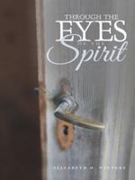 Through the Eyes of the Spirit 149174801X Book Cover