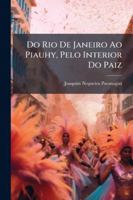 Do Rio De Janeiro Ao Piauhy, Pelo Interior Do Paiz: Impressões De Viagem 1144856477 Book Cover