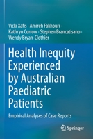 Health Inequity Experienced by Australian Paediatric Patients: Empirical Analyses of Case Reports 9811633371 Book Cover