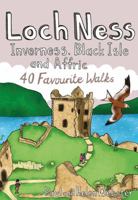 Loch Ness, Inverness, Black Isle and Affric: 40 Favourite Walks 1907025340 Book Cover