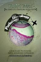 Happy Feet: A Diary Of A Traveling Histologist: A Healthcare Professional Travel Assignments Experiences 150024807X Book Cover