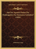 Hat Der Apostel Paulus Die Heidengotter Fur Damonen Gehalten? 1160102996 Book Cover