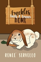 Freckles Finds A Forever Home 1959761544 Book Cover