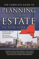 The Complete Guide to Planning Your Estate in New York: A Step-By-Step Plan to Protect Your Assets, Limit Your Taxes, and Ensure Your Wishes Are Fulfilled for New York Residents 1601384270 Book Cover