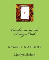 Overheard at the Bridge Club (Passing Along the Tried and True): Notrump Conventions 1540779165 Book Cover