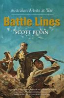 Battle Lines: Australian Artists at War 1740513290 Book Cover