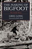 The Making of Bigfoot: The Inside Story 1591021391 Book Cover