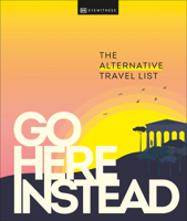 Go Here Instead: The Alternative Travel List 0744061091 Book Cover