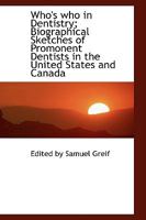 Who's who in Dentistry; Biographical Sketches of Promonent Dentists in the United States and Canada 1017294798 Book Cover