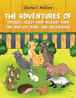 The Adventures of Trickey, Ickey and Slickey and the Bad Cat Earl: The Beginning 1954371772 Book Cover