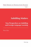 Subtitling Matters: New Perspectives on Subtitling and Foreign Language Learning 3034308434 Book Cover