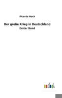 Der große Krieg in Deutschland: Erster Band 3752471085 Book Cover