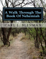 A Walk Through The Book Of Nehemiah: A Workbook 1530456827 Book Cover