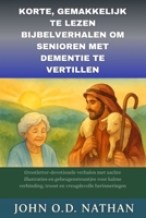 KORTE, GEMAKKELIJK TE LEZEN BIJBELVERHALEN OM SENIOREN MET DEMENTIE TE VERTILLEN: Grootletter-devotionele verhalen met zachte illustraties en geheugensteuntjes voor kalme verbinding (Dutch Edition) B0FNJD3D3F Book Cover