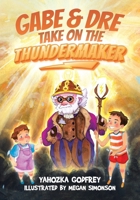 Gabe & Dre Take on the Thundermaker 022885749X Book Cover