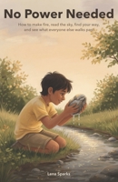 No Power Needed: How to make fire, read the sky, find your way, and see what everyone else walks past B0H6VJSFQW Book Cover