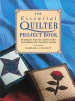The Essential Quilter Project Book: 20 Projects from the Author of the Best-Selling the Essential Quilter 0715304852 Book Cover