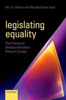Legislating Equality: The Politics of Antidiscrimination Policy in Europe 0198709013 Book Cover