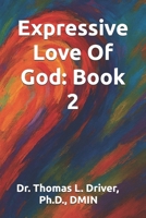 Expressive Love Of God: Book 2 B0FVG1VDZG Book Cover
