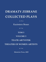 Dramaty Zebrane. Collected Plays. Tom 3. Volume 3. Teatr Artystek. Theater of Women Artists 1945938684 Book Cover
