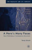 Hero's Many Faces: Raoul Wallenberg in Contemporary Monuments 0230361455 Book Cover