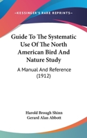 Guide To The Systematic Use Of The North American Bird And Nature Study: A Manual And Reference 1377441229 Book Cover