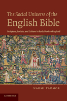 The Social Universe of the English Bible: Scripture, Society, and Culture in Early Modern England 1107688116 Book Cover