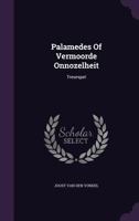 Palamedes Of Vermoorde Onnozelheit: Treurspel 127381505X Book Cover